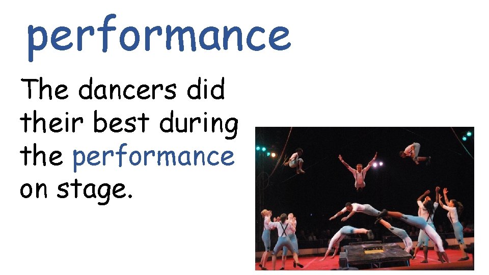 performance The dancers did their best during the performance on stage. 