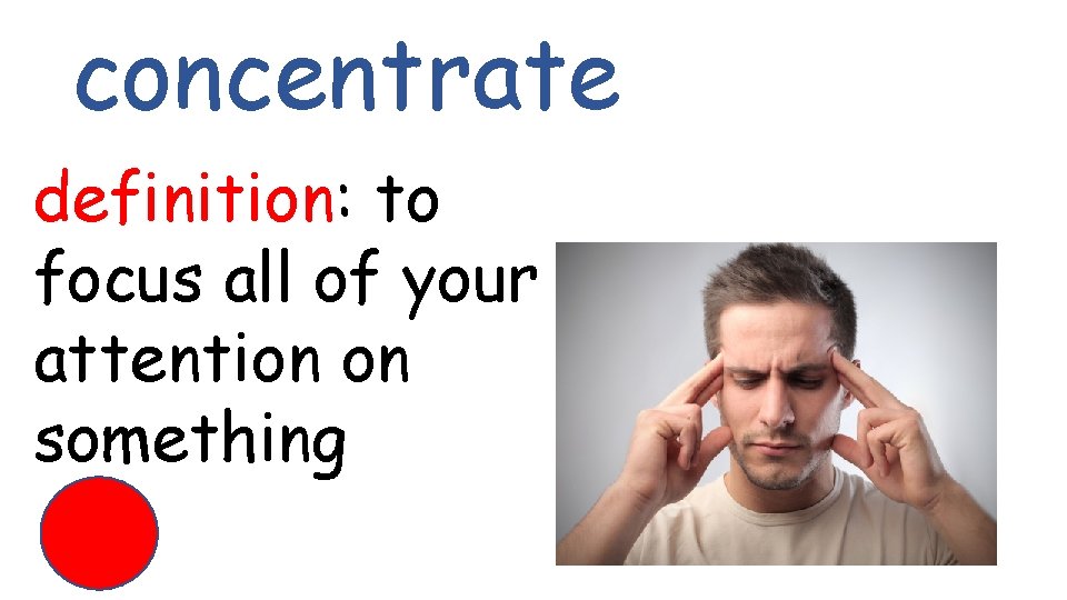 concentrate definition: to focus all of your attention on something 