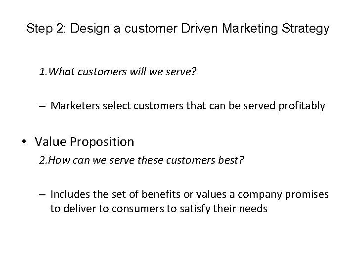 Step 2: Design a customer Driven Marketing Strategy 1. What customers will we serve?