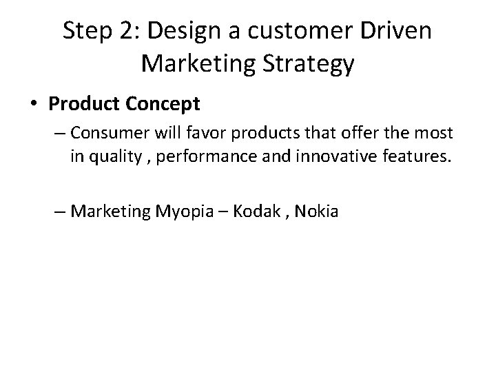 Step 2: Design a customer Driven Marketing Strategy • Product Concept – Consumer will