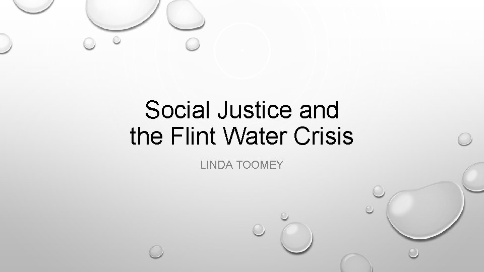 Social Justice and the Flint Water Crisis LINDA TOOMEY 