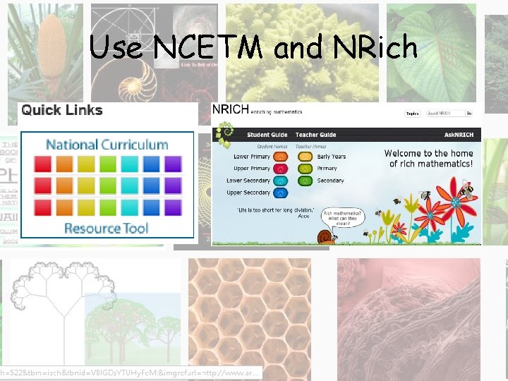 Use NCETM and NRich 
