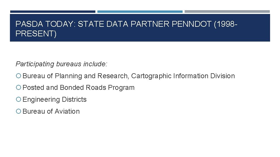 PASDA TODAY: STATE DATA PARTNER PENNDOT (1998 PRESENT) Participating bureaus include: Bureau of Planning
