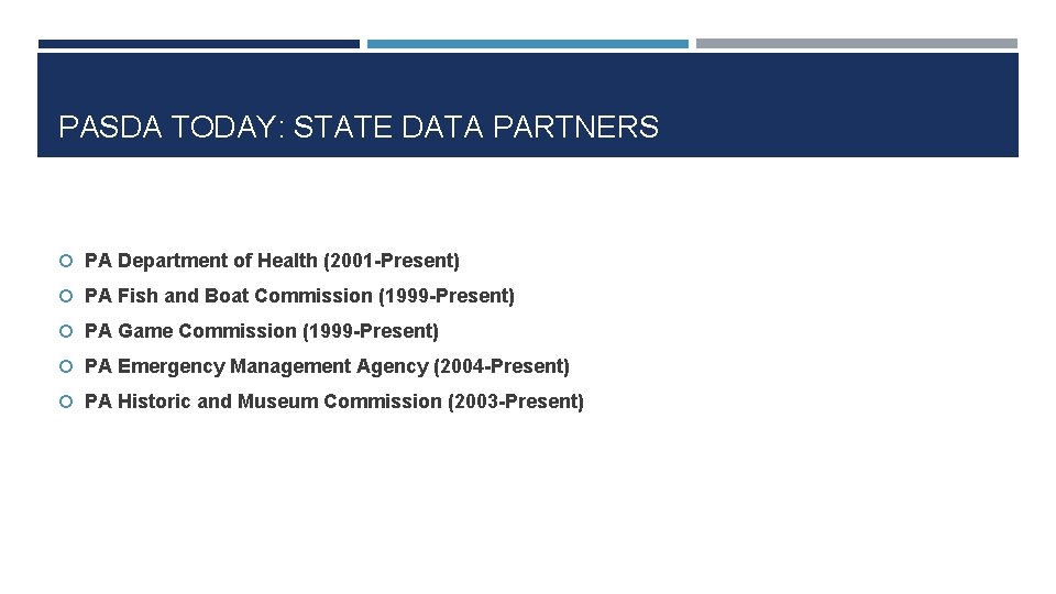 PASDA TODAY: STATE DATA PARTNERS PA Department of Health (2001 -Present) PA Fish and