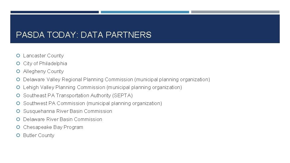 PASDA TODAY: DATA PARTNERS Lancaster County City of Philadelphia Allegheny County Delaware Valley Regional