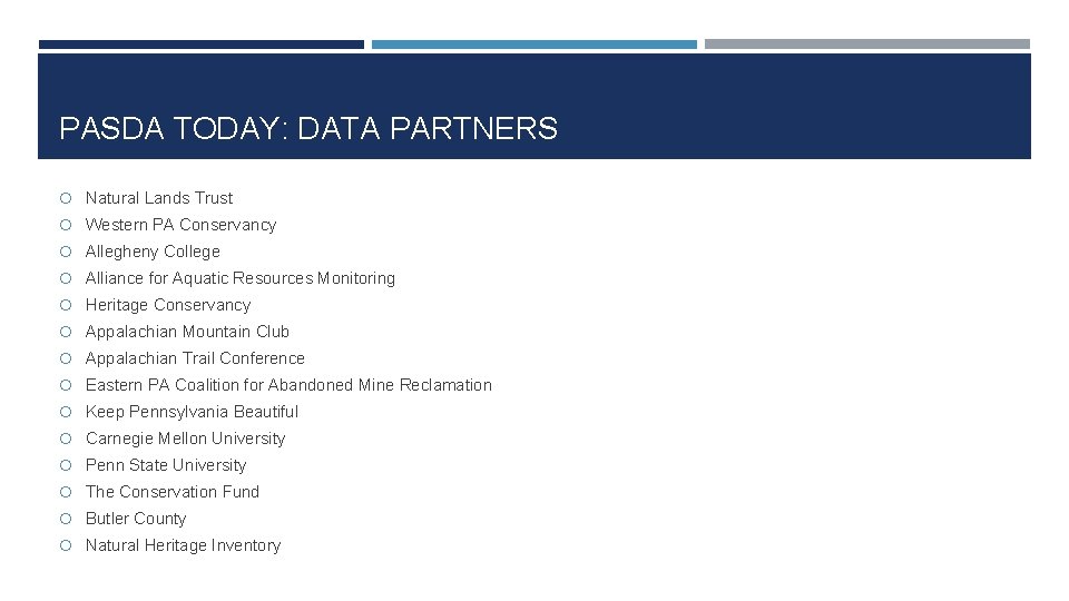 PASDA TODAY: DATA PARTNERS Natural Lands Trust Western PA Conservancy Allegheny College Alliance for