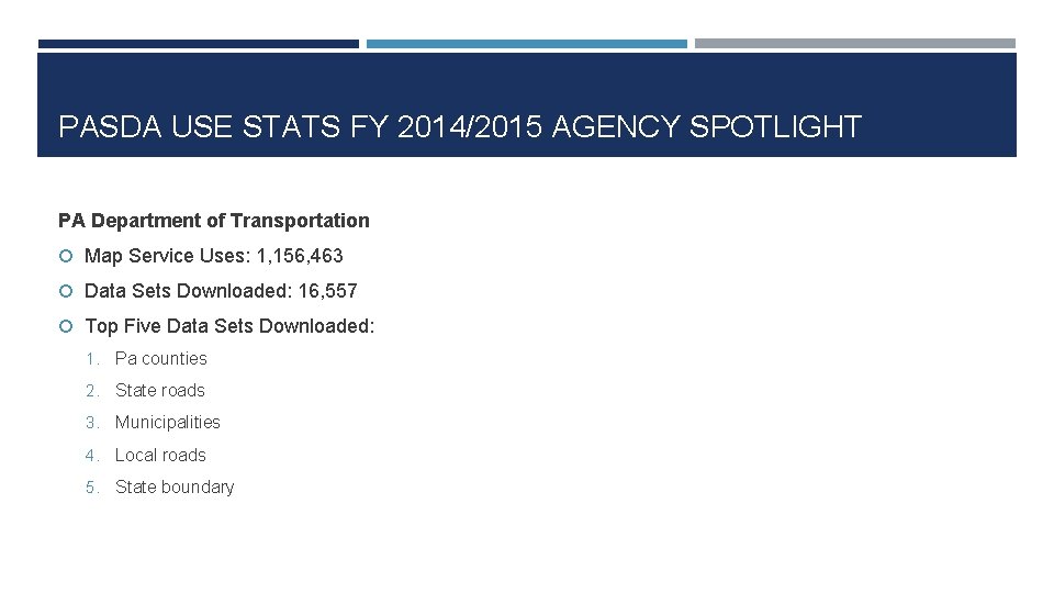 PASDA USE STATS FY 2014/2015 AGENCY SPOTLIGHT PA Department of Transportation Map Service Uses: