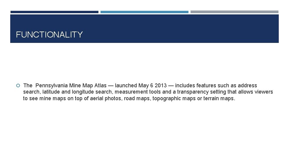 FUNCTIONALITY The Pennsylvania Mine Map Atlas — launched May 6 2013 — includes features