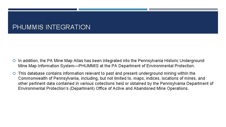 PHUMMIS INTEGRATION In addition, the PA Mine Map Atlas has been integrated into the