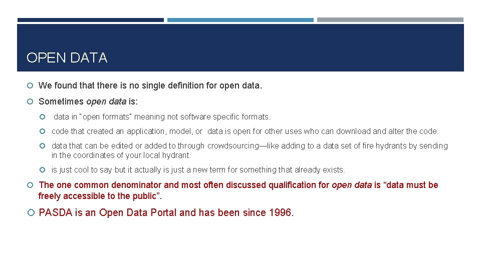 OPEN DATA We found that there is no single definition for open data. Sometimes