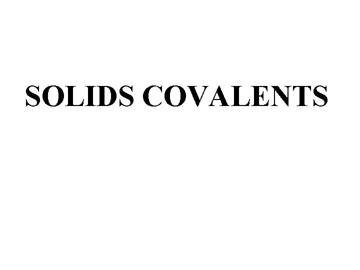 SOLIDS COVALENTS 
