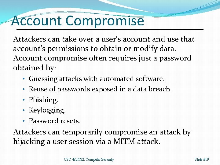 Account Compromise Attackers can take over a user’s account and use that account’s permissions