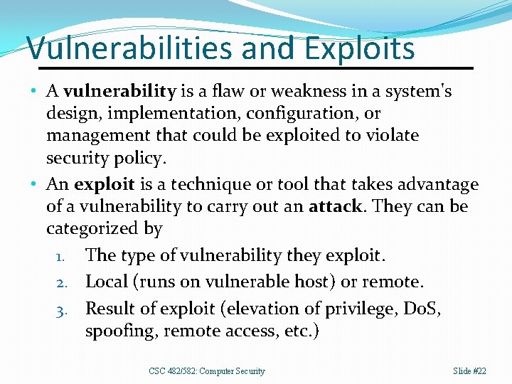 Vulnerabilities and Exploits • A vulnerability is a flaw or weakness in a system's