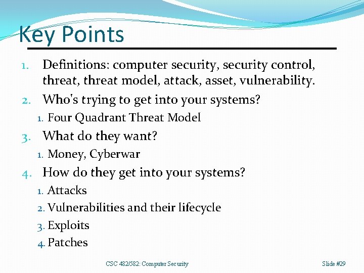 Key Points Definitions: computer security, security control, threat model, attack, asset, vulnerability. 2. Who's