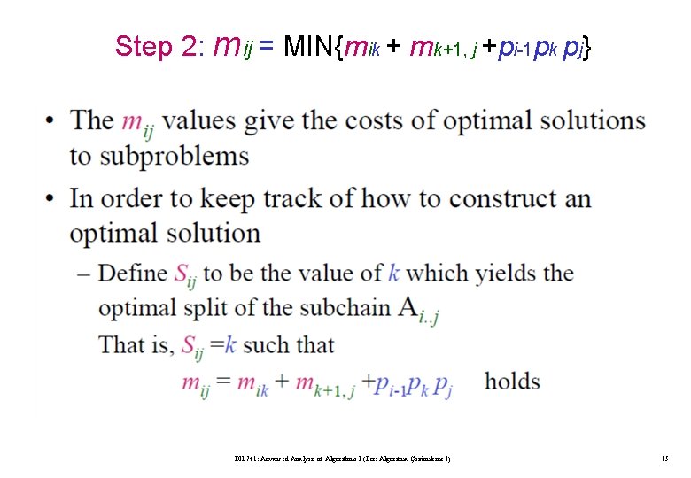 Step 2: mij = MIN{mik + mk+1, j +pi-1 pk pj} BIL 741: Advanced