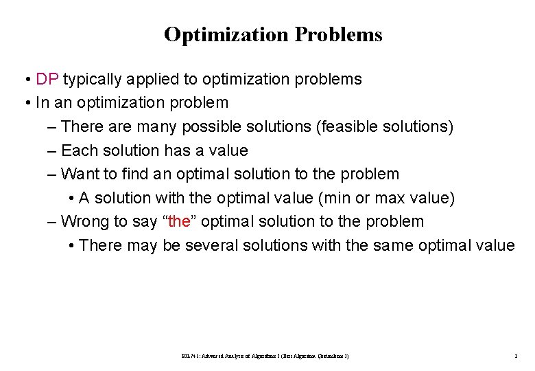 Optimization Problems • DP typically applied to optimization problems • In an optimization problem