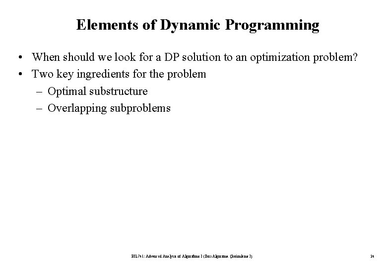 Elements of Dynamic Programming • When should we look for a DP solution to