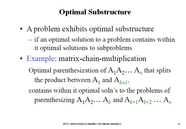 Optimal Substructure BIL 741: Advanced Analysis of Algorithms I (İleri Algoritma Çözümleme I) 35