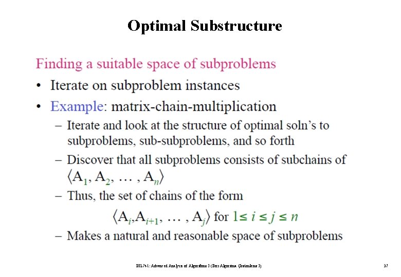 Optimal Substructure BIL 741: Advanced Analysis of Algorithms I (İleri Algoritma Çözümleme I) 37