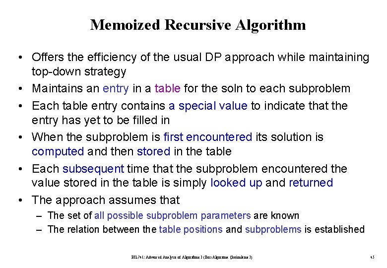 Memoized Recursive Algorithm • Offers the efficiency of the usual DP approach while maintaining