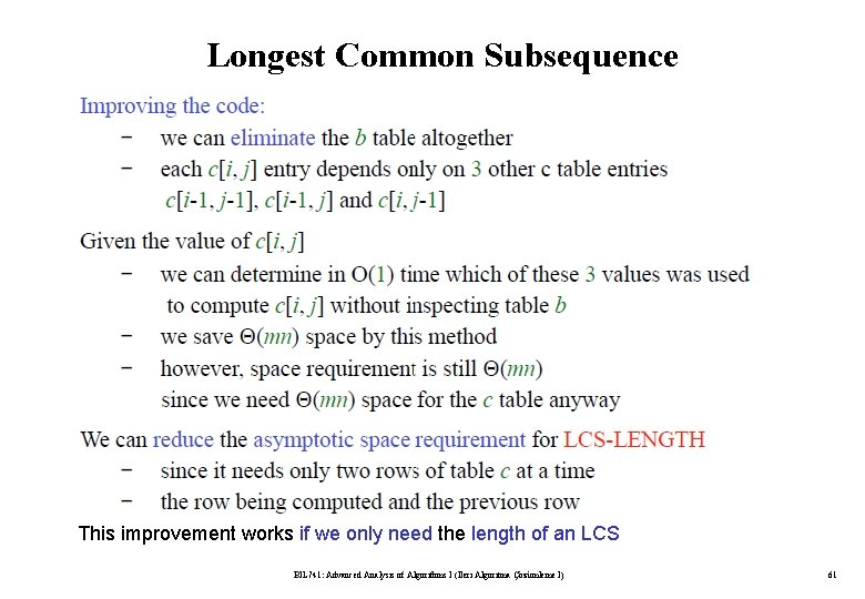 Longest Common Subsequence This improvement works if we only need the length of an