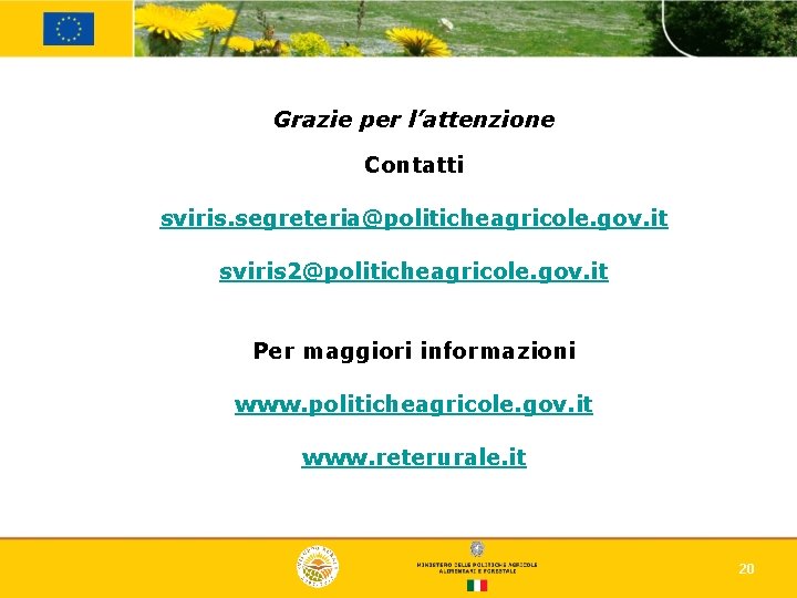 Grazie per l’attenzione Contatti sviris. segreteria@politicheagricole. gov. it sviris 2@politicheagricole. gov. it Per maggiori