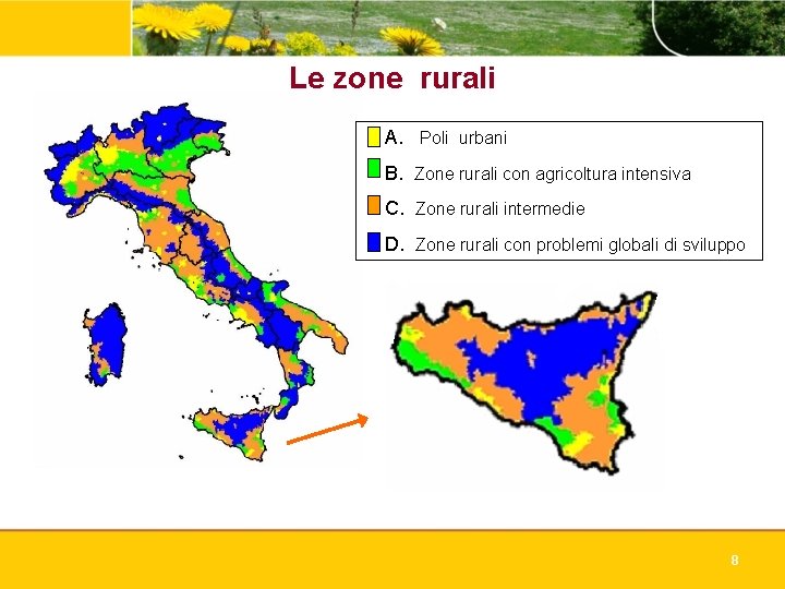 Le zone rurali A. Poli urbani B. Zone rurali con agricoltura intensiva C. Zone