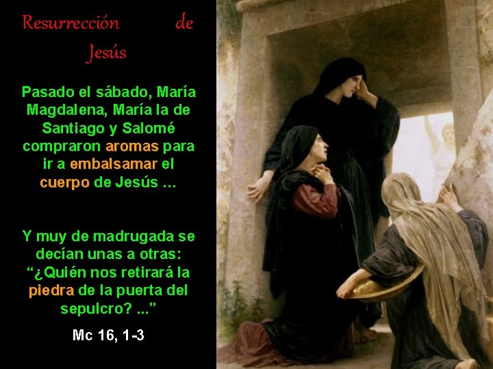 Resurrección Jesús de Pasado el sábado, María Magdalena, María la de Santiago y Salomé