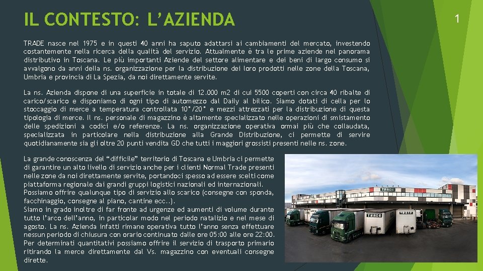 IL CONTESTO: L’AZIENDA TRADE nasce nel 1975 e in questi 40 anni ha saputo