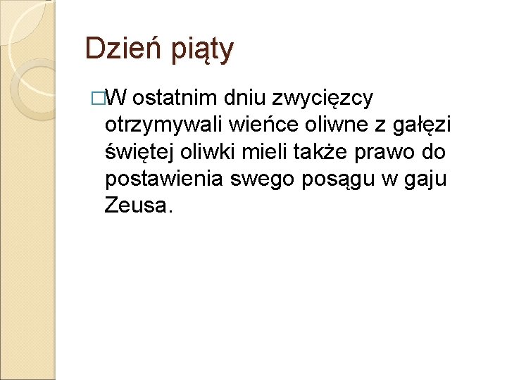 Dzień piąty �W ostatnim dniu zwycięzcy otrzymywali wieńce oliwne z gałęzi świętej oliwki mieli