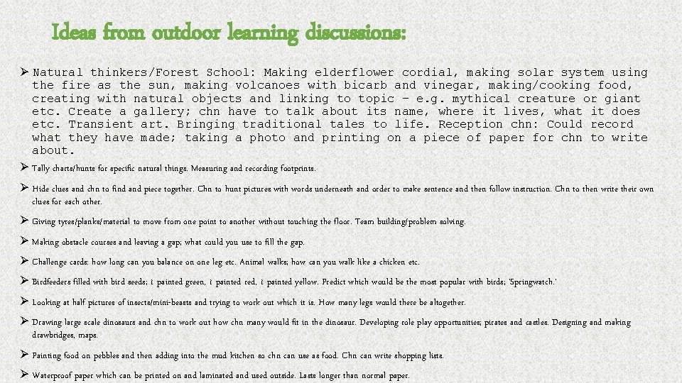 Ideas from outdoor learning discussions: Ø Natural thinkers/Forest School: Making elderflower cordial, making solar