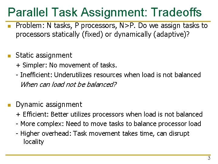 Parallel Task Assignment: Tradeoffs n n Problem: N tasks, P processors, N>P. Do we