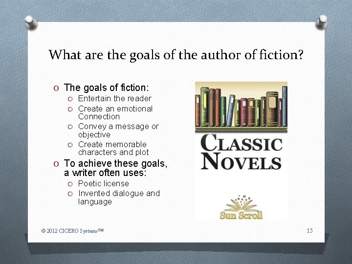 What are the goals of the author of fiction? O The goals of fiction: