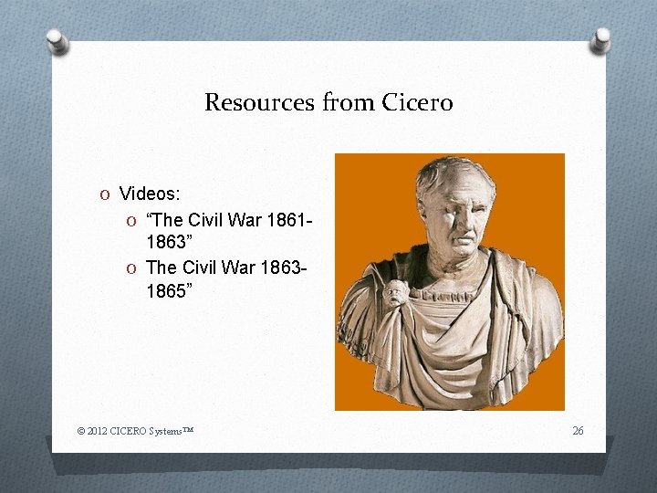 Resources from Cicero O Videos: O “The Civil War 1861 - 1863” O The