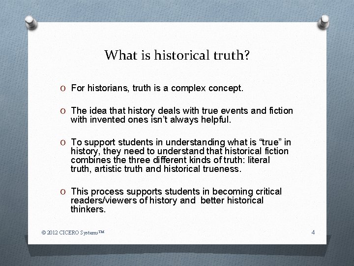 What is historical truth? O For historians, truth is a complex concept. O The