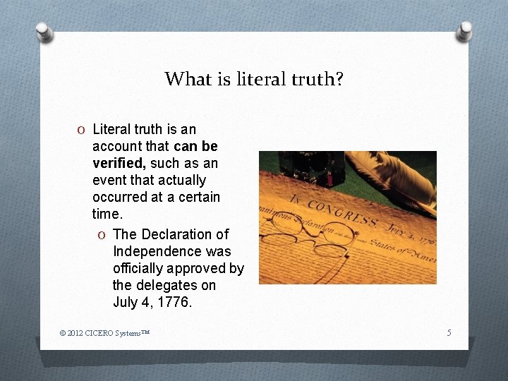 What is literal truth? O Literal truth is an account that can be verified,