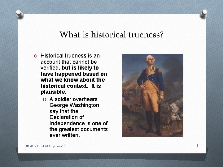What is historical trueness? O Historical trueness is an account that cannot be verified,