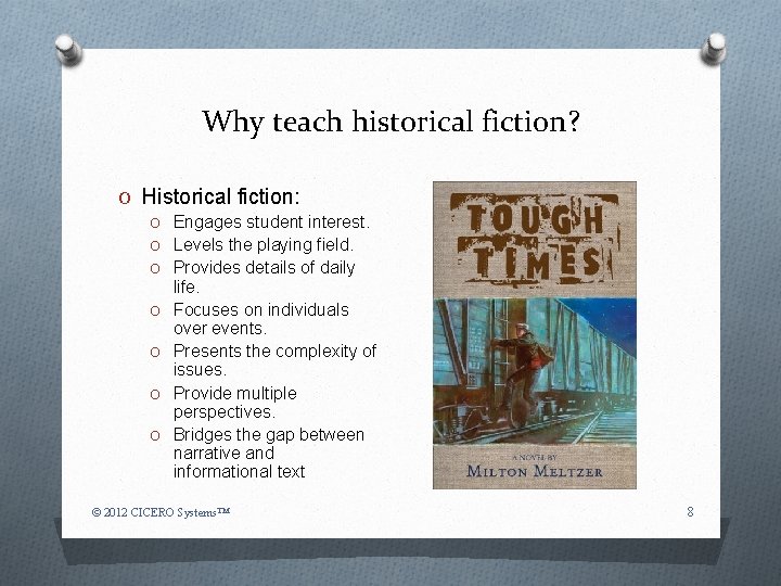 Why teach historical fiction? O Historical fiction: O Engages student interest. O Levels the
