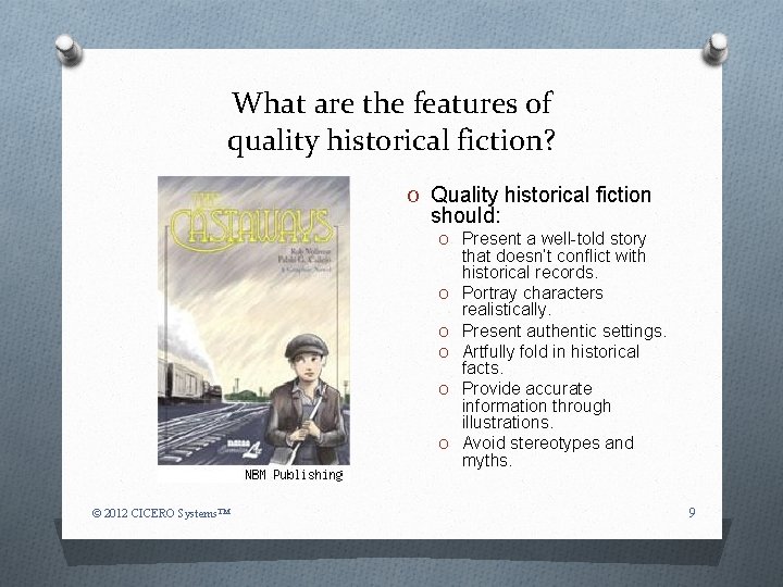 What are the features of quality historical fiction? O Quality historical fiction should: O
