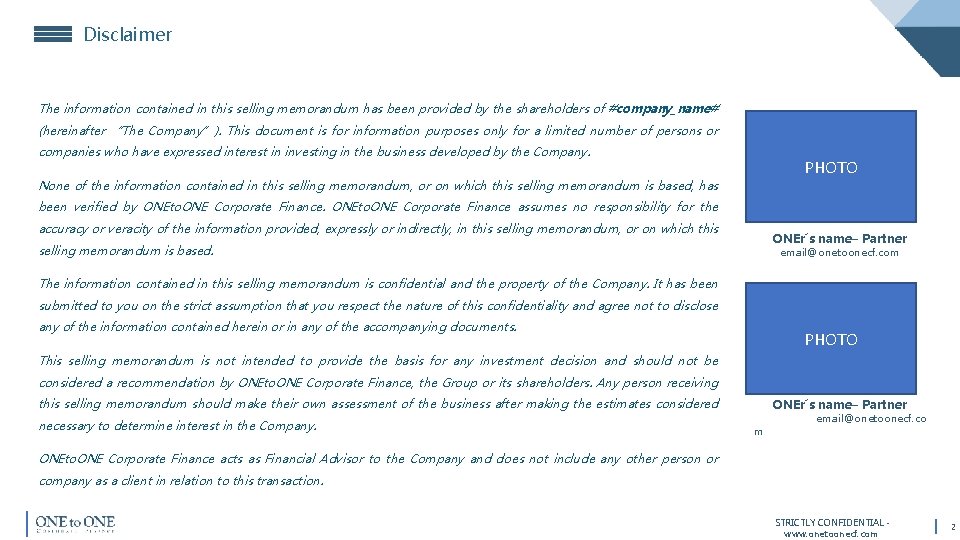 Disclaimer The information contained in this selling memorandum has been provided by the shareholders