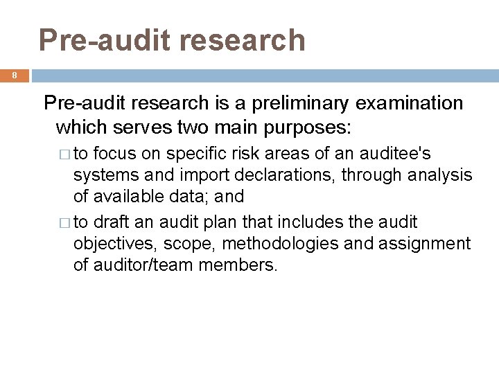 Pre-audit research 8 Pre-audit research is a preliminary examination which serves two main purposes: