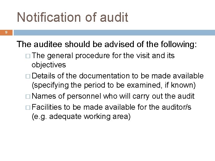 Notification of audit 9 The auditee should be advised of the following: � The