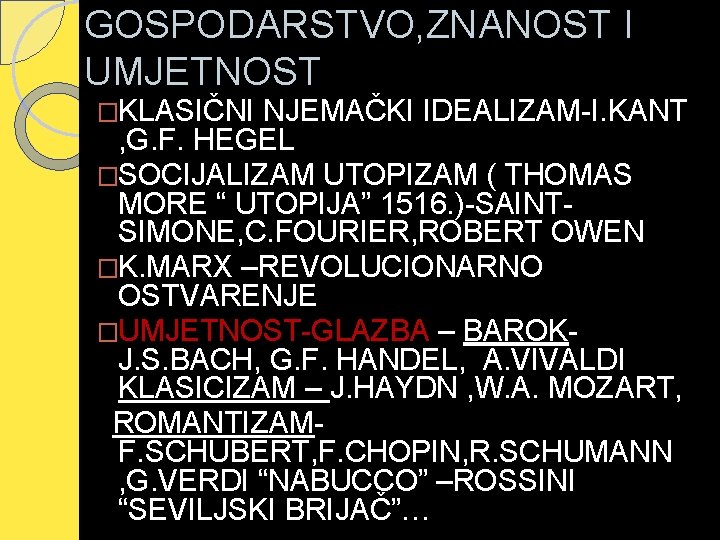 GOSPODARSTVO, ZNANOST I UMJETNOST �KLASIČNI NJEMAČKI IDEALIZAM-I. KANT , G. F. HEGEL �SOCIJALIZAM UTOPIZAM