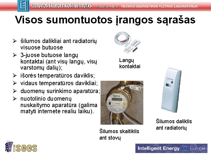 Visos sumontuotos įrangos sąrašas Ø šilumos dalikliai ant radiatorių visuose butuose Ø 3 -juose