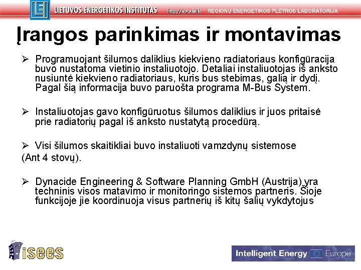 Įrangos parinkimas ir montavimas Ø Programuojant šilumos daliklius kiekvieno radiatoriaus konfigūracija buvo nustatoma vietinio Įrangos parinkimas ir montavimas Ø Programuojant šilumos daliklius kiekvieno radiatoriaus konfigūracija buvo nustatoma vietinio