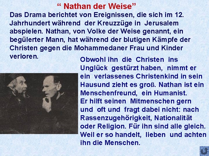 “ Nathan der Weise” Das Drama berichtet von Ereignissen, die sich im 12. Jahrhundert