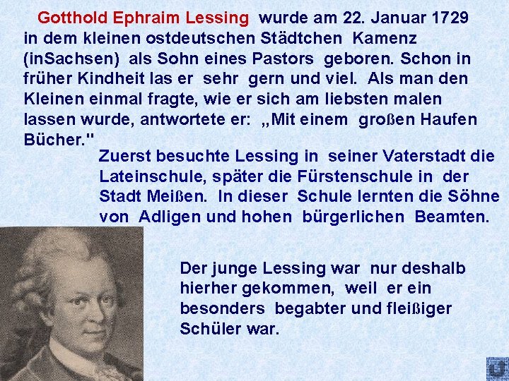 Gotthold Ephraim Lessing wurde am 22. Januar 1729 in dem kleinen ostdeutschen Städtchen Kamenz