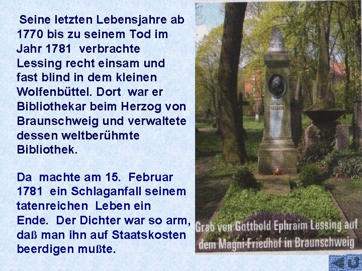 Seine letzten Lebensjahre ab 1770 bis zu seinem Tod im Jahr 1781 verbrachte Lessing