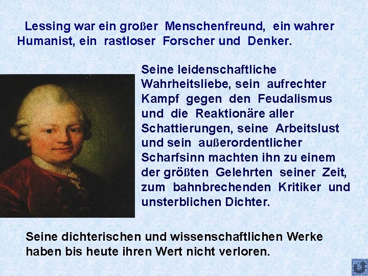 Lessing war ein großer Menschenfreund, ein wahrer Humanist, ein rastloser Forscher und Denker. Seine