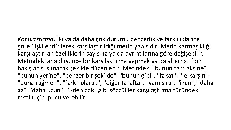 Karşılaştırma: İki ya da daha çok durumu benzerlik ve farklılıklarına göre ilişkilendirilerek karşılaştırıldığı metin